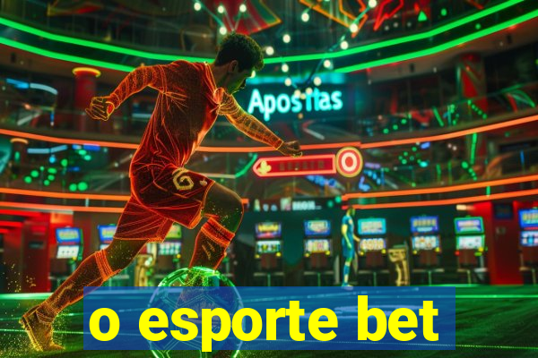 o esporte bet